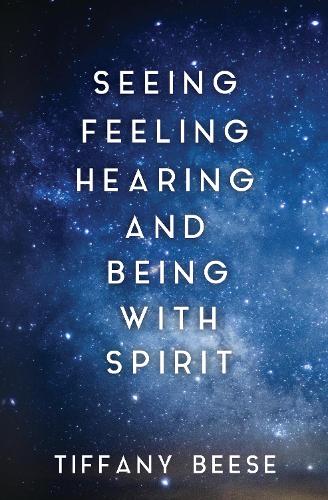 Seeing, Feeling, Hearing and Being with Spirit (Paperback)