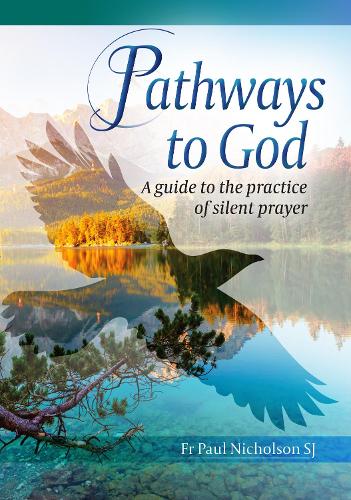 Pathways to God: A guide to the practice of silent prayer (Paperback)
