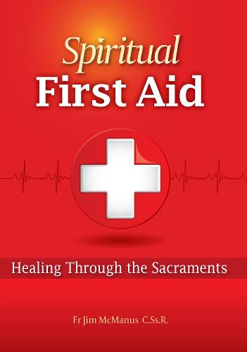 Spiritual First Aid: Healing Through the Sacraments (Paperback)