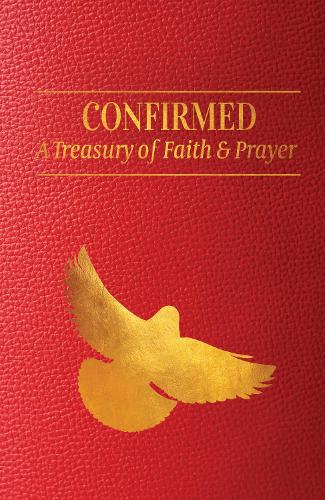 Confirmed: A Treasury of Faith & Prayer (Paperback)