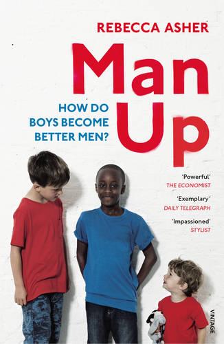 Man Up: How Do Boys Become Better Men (Paperback)