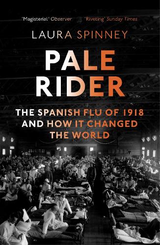 Pale Rider: The Spanish Flu of 1918 and How it Changed the World (Paperback)