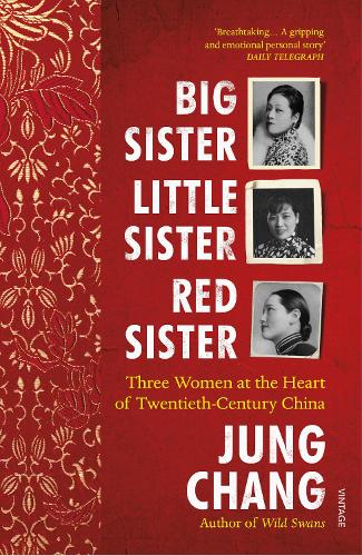 Big Sister, Little Sister, Red Sister: Three Women at the Heart of Twentieth-Century China (Paperback)