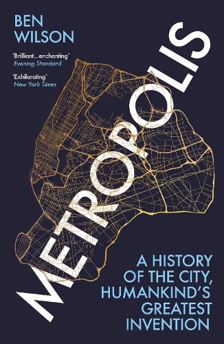 Metropolis: A History of the City, Humankind's Greatest Invention (Paperback)