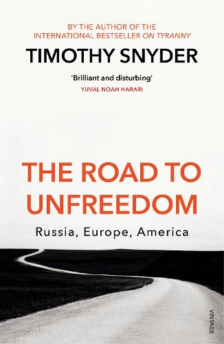 The Road to Unfreedom: Russia, Europe, America (Paperback)