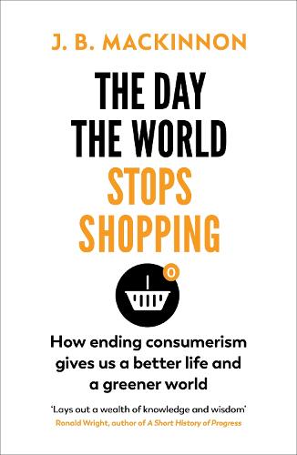 The Day the World Stops Shopping: How to have a better life and greener world (Paperback)