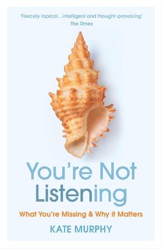 You’re Not Listening: What You’re Missing and Why It Matters (Paperback)