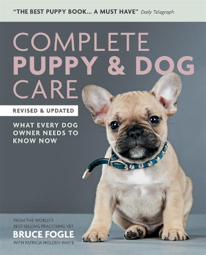 Complete Puppy & Dog Care: What every dog owner needs to know (Paperback)