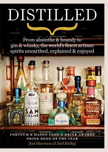 Distilled: From absinthe & brandy to gin & whisky, the world's finest artisan spirits unearthed, explained & enjoyed (Paperback)