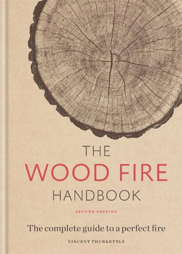 The Wood Fire Handbook: The complete guide to a perfect fire (Hardback)