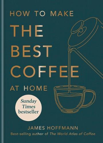 How to make the best coffee at home (Hardback)