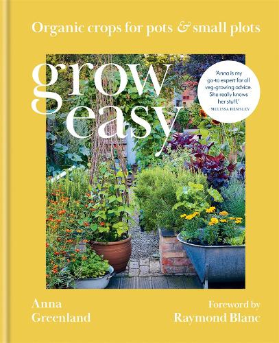 Grow Easy: Organic crops for pots and small plots (Hardback)