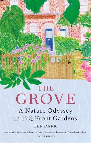 The Grove: A Nature Odyssey in 19 1/2 Front Gardens (Hardback)