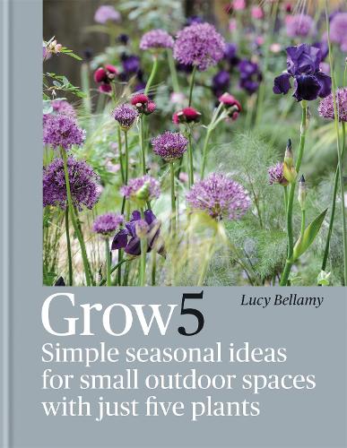 Grow 5: Simple seasonal recipes for small outdoor spaces with just five plants (Hardback)