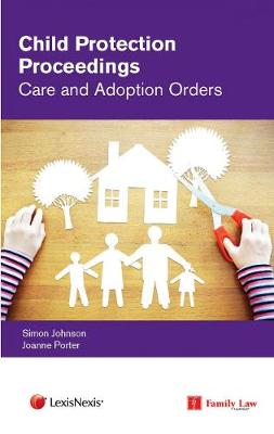 Child Protection Proceedings: Care and Adoption Orders (Paperback)