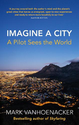 Imagine a City: A Pilot Sees the World (Hardback)