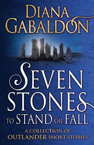 Seven Stones to Stand or Fall: A Collection of Outlander Short Stories - Outlander (Paperback)