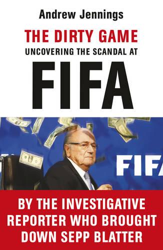 The Dirty Game: Uncovering the Scandal at FIFA (Paperback)