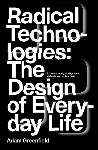 Cover of Radical Technologies: The Design of Everyday Life