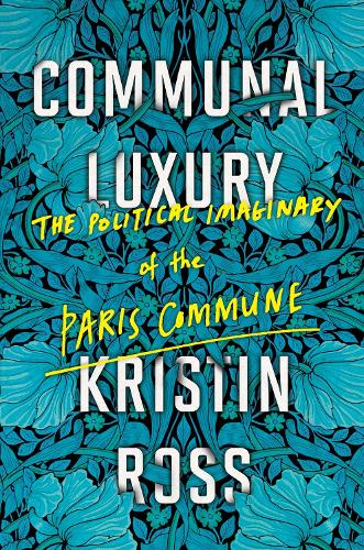 Cover of Communal Luxury: The Political Imaginary of the Paris Commune