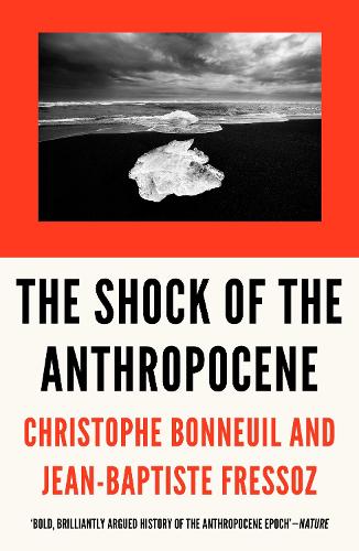 The Shock of the Anthropocene: The Earth, History, and Us (Paperback)