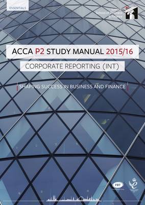 ACCA P2 Corporate Reporting (Int and UK) Study Manual Text: For Exams Until June 2016 (Paperback)