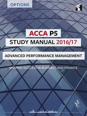 ACCA P5 Study Manual: Advanced Performance Management 2016 (Paperback)