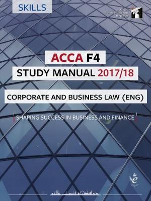 ACCA F4 Corporate and Business Law (ENG) Study Manual: For Exams from 1st September 2017 until 31st August 2018 - LSBF ACCA Study Material (Paperback)