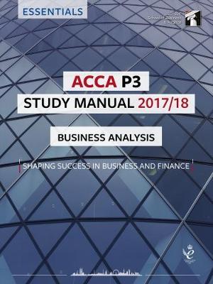ACCA P3 Business Analysis Study Manual: For Exams until June 2018 - LSBF ACCA Study Material (Paperback)
