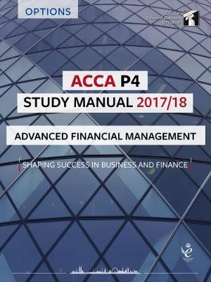 ACCA P4 Advanced Financial Management Study Manual: For Exams until June 2018 - LSBF ACCA Study Material (Paperback)