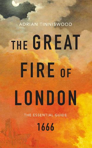 The Great Fire of London - Adrian Tinniswood