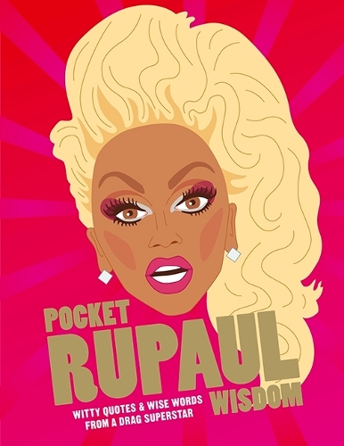 Pocket RuPaul Wisdom: Witty quotes and wise words from a drag superstar (Hardback)