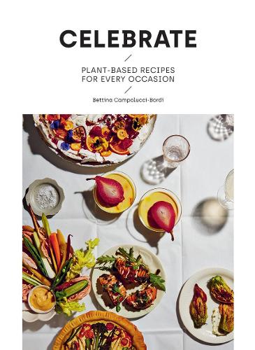 Celebrate: Plant Based Recipes for Every Occasion (Hardback)