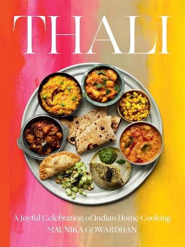 Thali : A Joyful Celebration of Indian Home Cooking (Hardback)