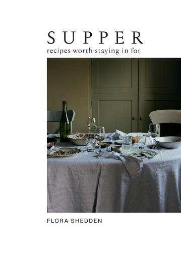 Supper: Recipes Worth Staying in For (Hardback)