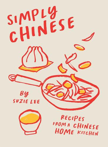 Simply Chinese: Recipes from a Chinese Home Kitchen (Hardback)