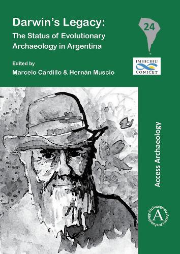 Darwin's Legacy: The Status of Evolutionary Archaeology in Argentina - South American Archaeology Series 24 (Paperback)