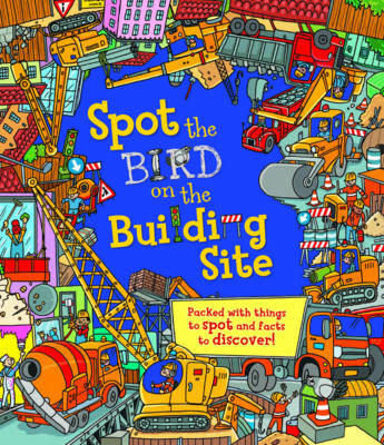 Spot The: Bird on the Building Site - Spot The (Hardback)