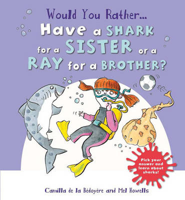 Would You Rather: Have a Shark for a Sister or a Ray for a Brother? (Hardback)