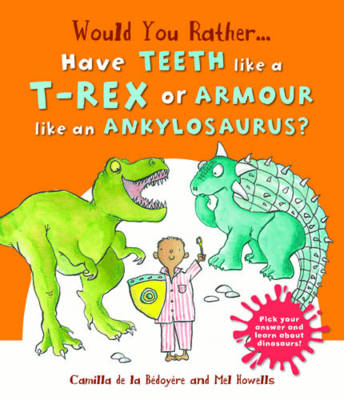 Would You Rather: Have the Teeth of a T-Rex or the Armour of an Ankylosaurus? (Hardback)