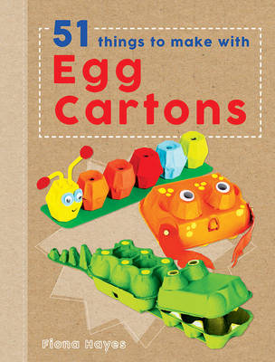 Crafty Makes: 51 Things to Make with Egg Cartons (Hardback)