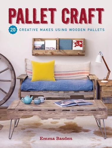 Pallet Craft: 20 Creative Makes Using Wooden Pallets (Paperback)
