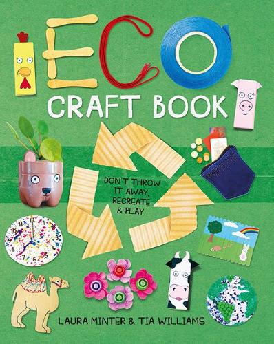 Eco Craft Book: Don't Throw it Away, Recreate & Play (Paperback)