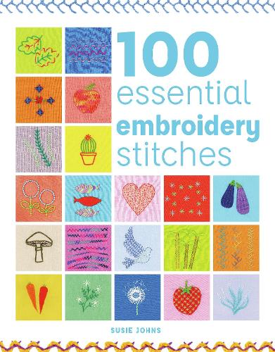 100 Essential Embroidery Stitches by Susie Johns | Waterstones