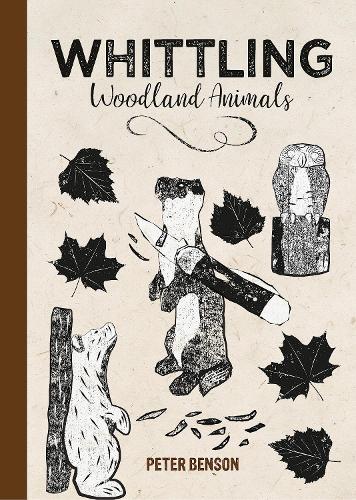 Whittling Woodland Animals (Hardback)