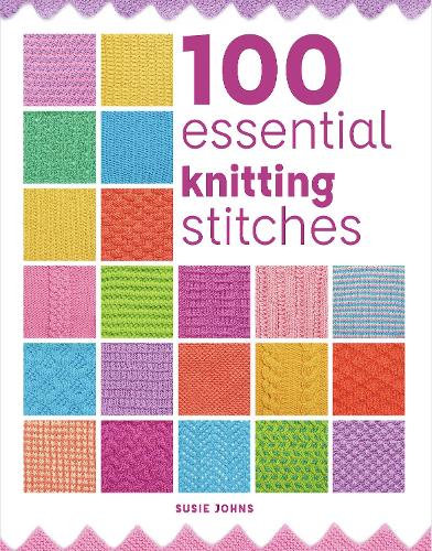 100 Essential Knitting Stitches - 100 Essential Stitches (Paperback)