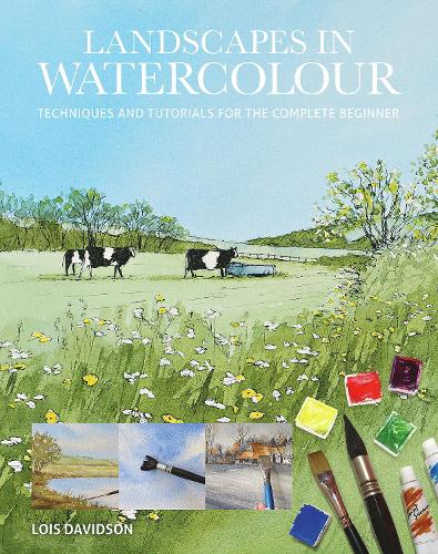 Landscapes in Watercolour: Techniques and Tutorials for the Complete Beginner - Art Techniques (Paperback)
