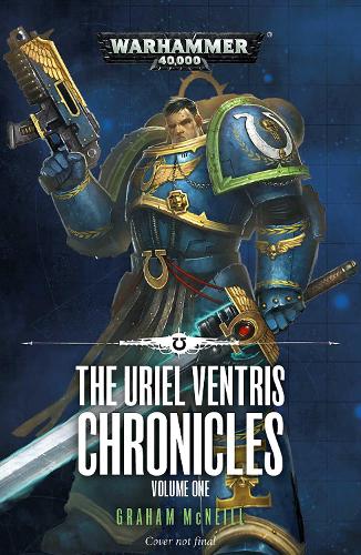 The Uriel Ventris Chronicles: Volume One - Warhammer 40,000 (Paperback)