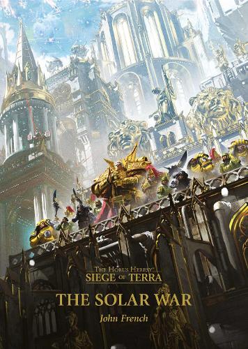 The Solar War - The Horus Heresy: Siege of Terra 1 (Hardback)