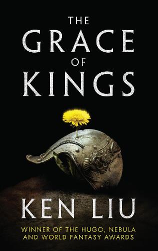 The Grace of Kings - The Dandelion Dynasty 1 (Hardback)